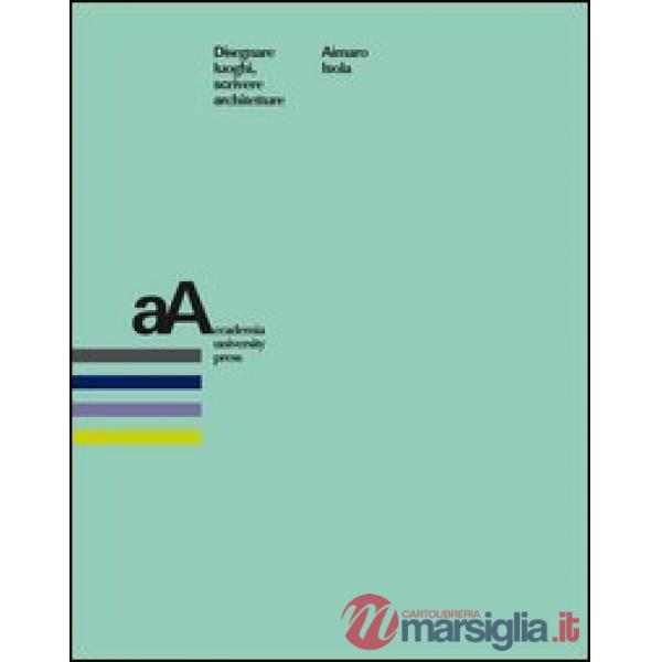 Disegnare luoghi, scrivere architetture