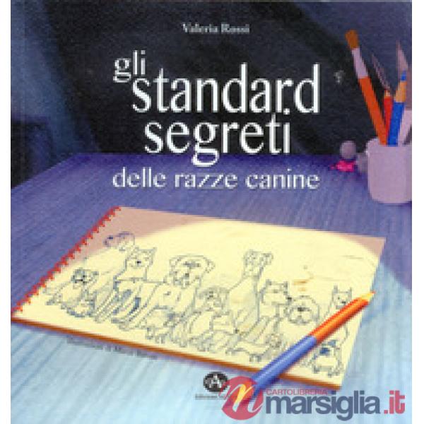Standard segreti delle razze canine (Gli)