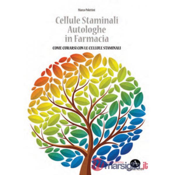 Cellule staminali autologhe in farmacia. Come curarsi con le cellule staminali
