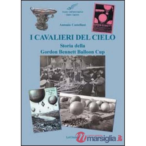 I cavalieri del cielo. Storia della Gordon Bennett Balloon Cup