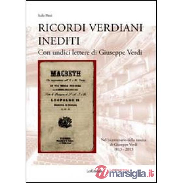 Ricordi verdiani inediti. Con undici lettere di Giuseppe Verdi