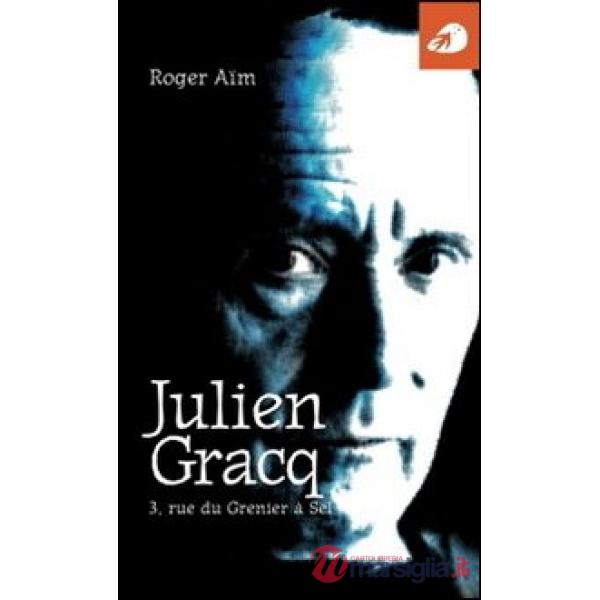 Julien Gracq. 3, rue du Grenier à Sel