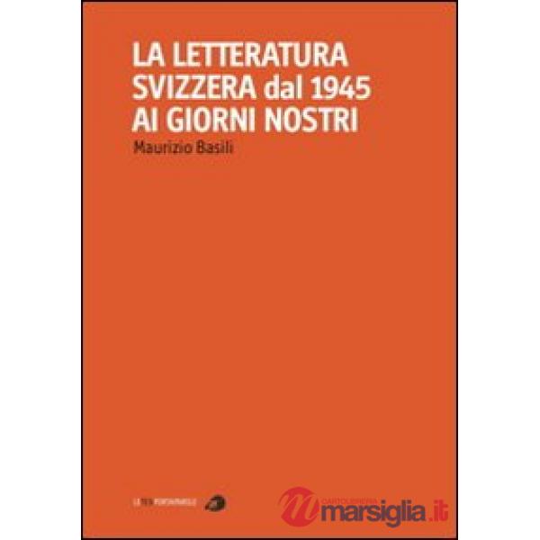 Letteratura svizzera dal 1945 ai giorni nostri (La)