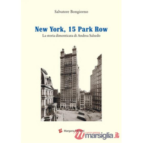 New York, 15 Park Row. La storia dimenticata di Andrea Salsedo