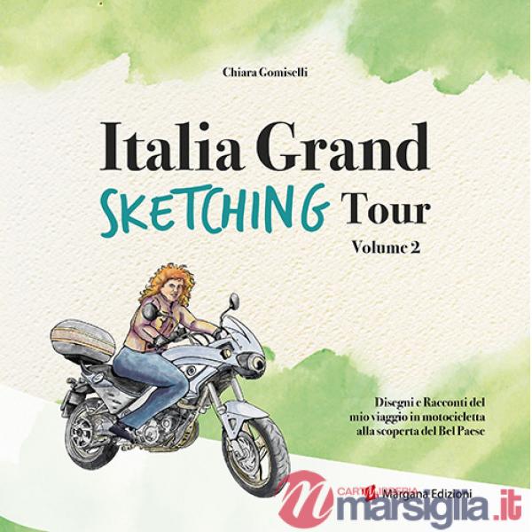 Italia grand sketching tour. Disegni e racconti del mio viaggio in motocicletta alla scoperta del Bel Paese. Ediz. illustrata. V