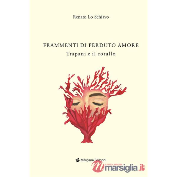 Frammenti di perduto amore. Trapani e il corallo
