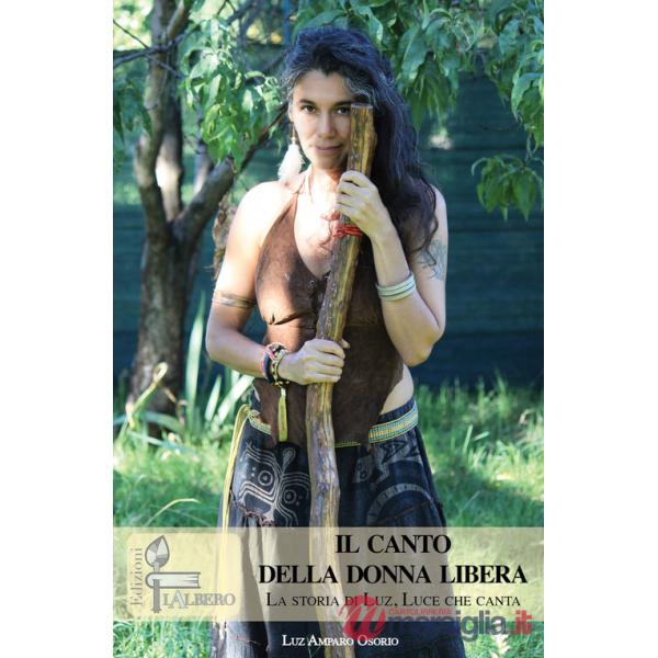 Canto della donnalibera. La storia di Luz, Luce che canta (Il)