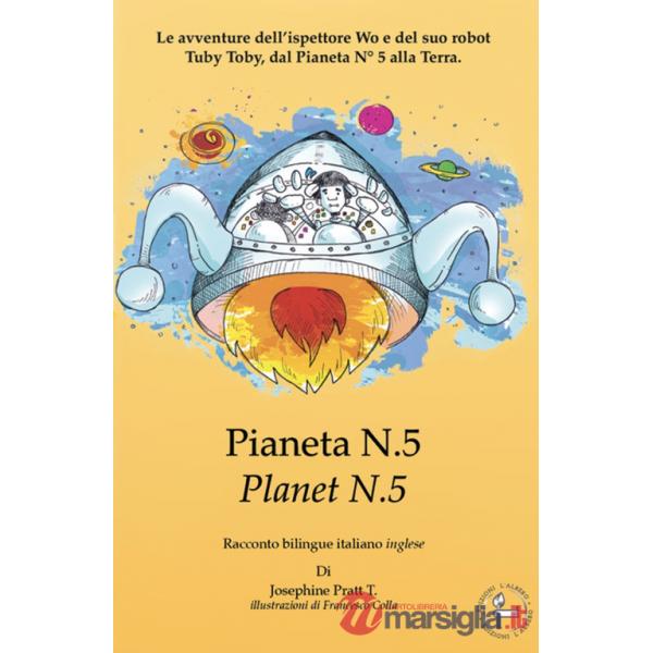 Pianeta N° 5.Le avventure dell'ispettore Wo e del suo robot Tuby Toby, dal pianeta N° 5 alla Terra. Ediz. italiana e inglese