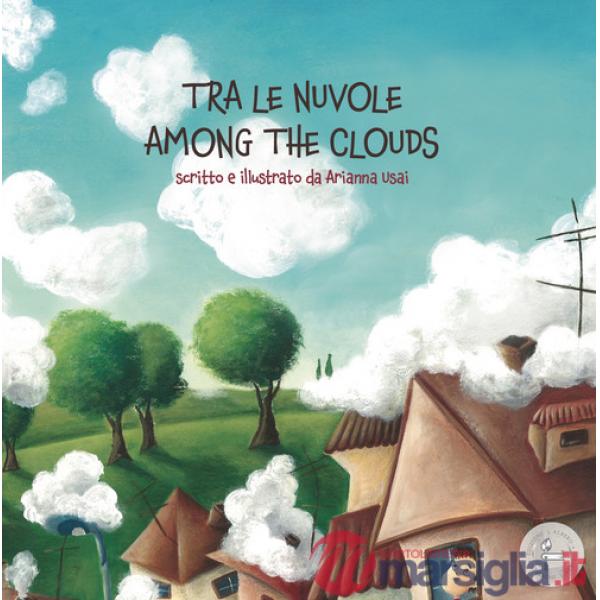 Tra le nuvole. Among the clouds. Ediz. italiana e inglese