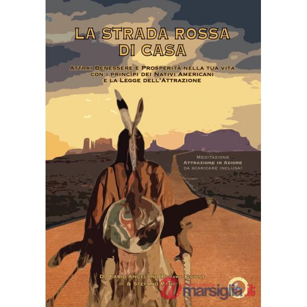 Strada rossa di casa. Attrai benessere e prosperità nella tua vita con i princìpi dei Nativi Americani e la Legge dell'Attrazion