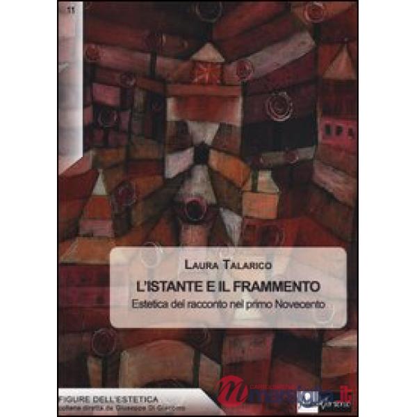 L'istante e il frammento. Estetica del racconto nel primo Novecento