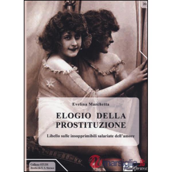 Elogio della prostituzione. Libello sulle insopprimibili salariate dell'amore