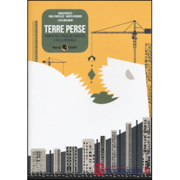 Terre perse. Viaggio nell'Italia del dissesto e della speranza