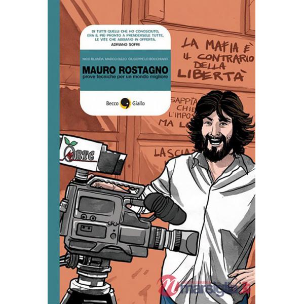 Mauro Rostagno. Prove tecniche per un mondo migliore