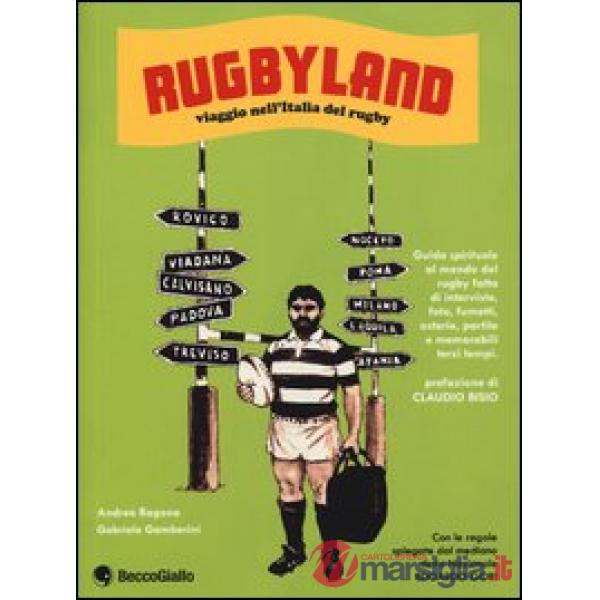 Rugbyland. Viaggio nell'Italia del rugby. Ediz. illustrata