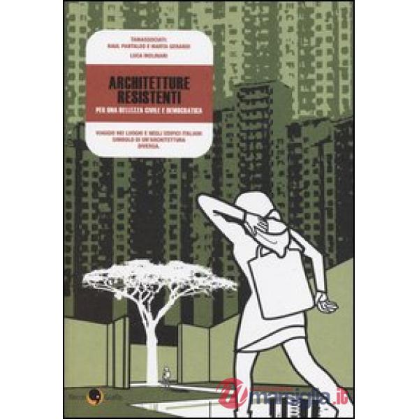 Architetture resistenti. Per una bellezza civile e democratica