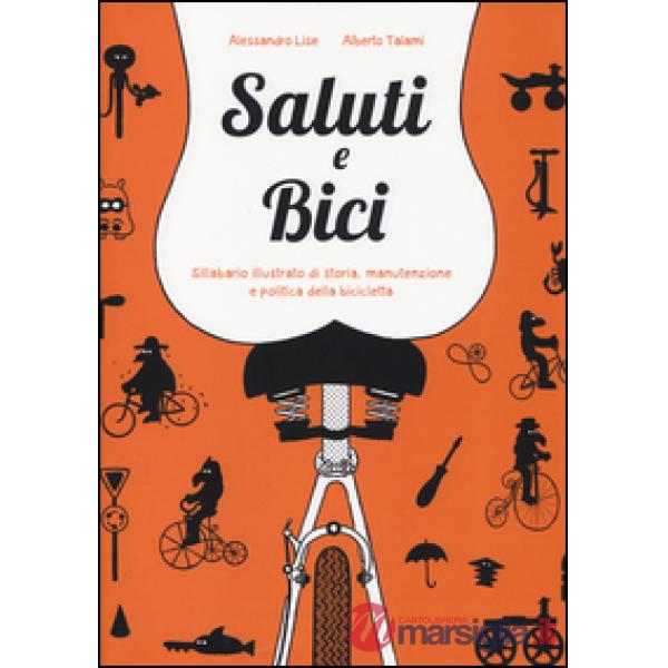 Saluti e bici. Sillabario illustrato di storia, manutenzione e politica della bicicletta
