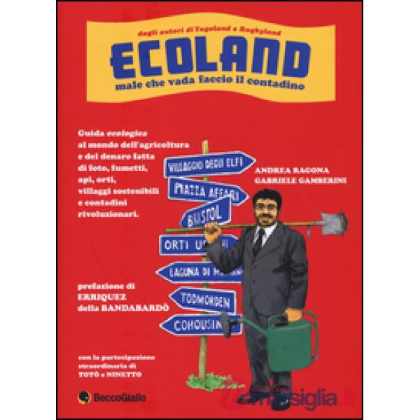 Ecoland. Male che vada faccio il contadino