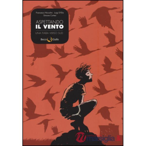 Aspettando il vento. Una fiaba verso sud