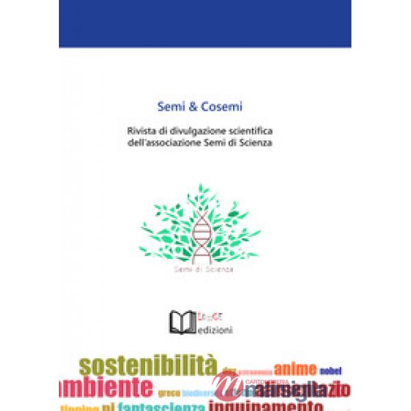 Semi & cosemi. Rivista di divulgazione scientifica dell'associazione Semi di Scienza