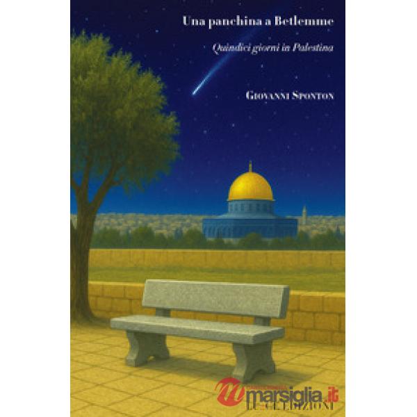 Una panchina a Betlemme. Quindici giorni in Palestina