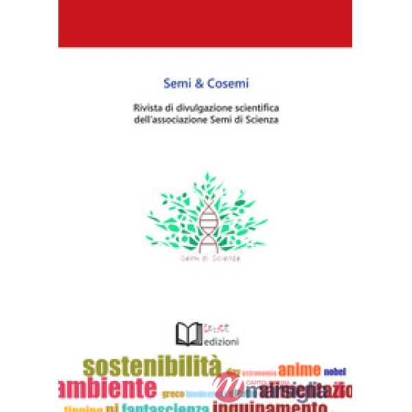 Semi & cosemi. Rivista di divulgazione scientifica dell'associazione Semi di Scienza