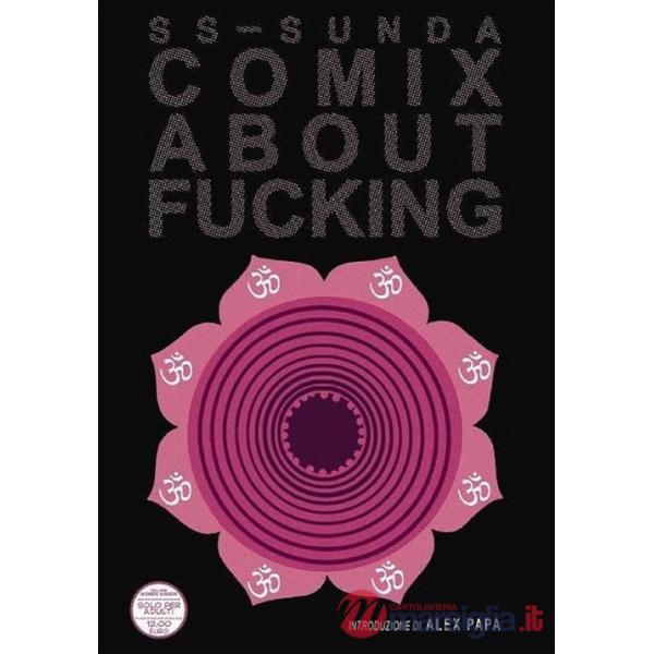 Comix about fucking. Ediz. italiana
