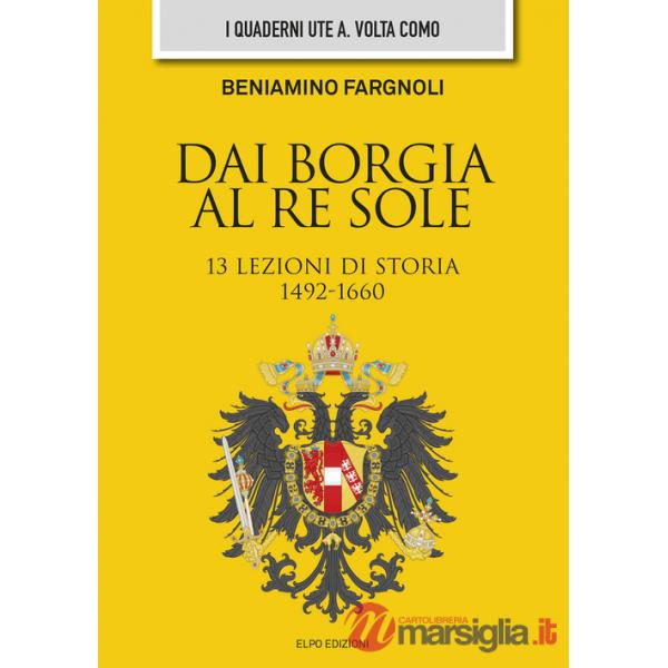Dai Borgia al Re Sole. 13 lezioni di storia
