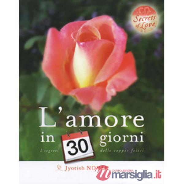 Amore in 30 giorni. I segreti delle coppie felici. Con CD Audio (L')