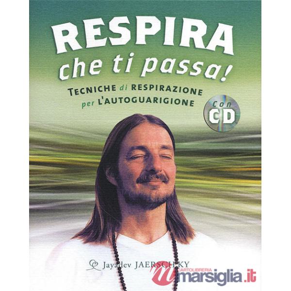 Respira che ti passa! Tecniche di respirazione per l'autoguarigione. Con CD Audio