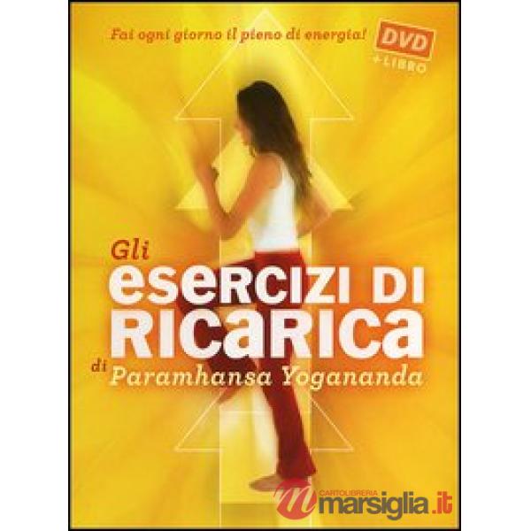 Esercizi di ricarica di Paramhansa Yogananda. Con DVD (Gli)