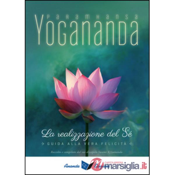 Realizzazione del sé. Guida alla vera felicità (La)