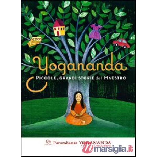 Yogananda. Piccole, grandi storie del Maestro