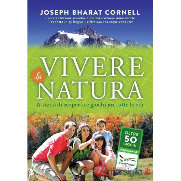 Vivere la natura. Attività di scoperta e giochi per tutte le età