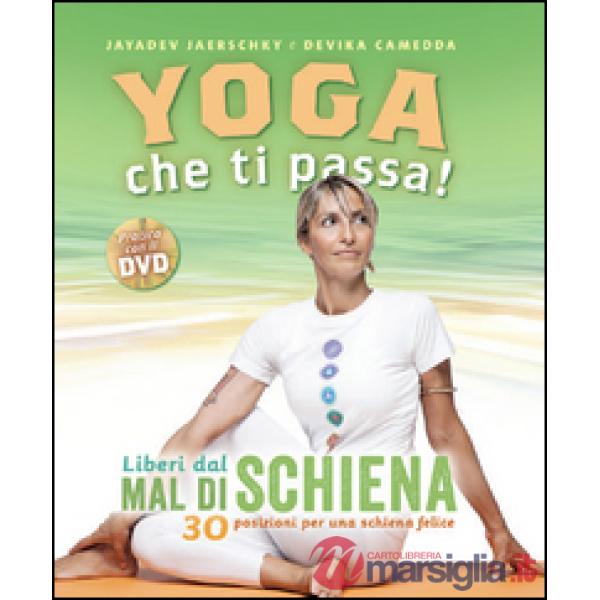 Yoga che ti passa! Liberi dal mal di schiena. 30 posizioni per una schiena felice. Con DVD