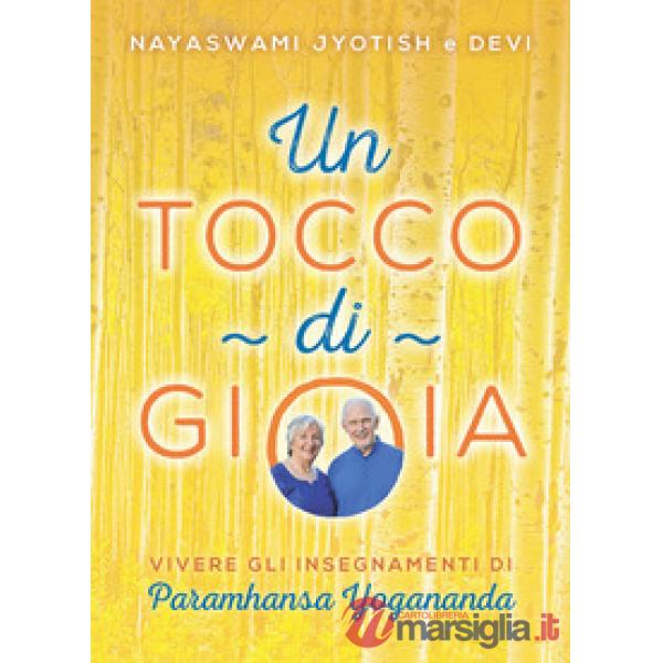Tocco di gioia. Vivere gli insegnamenti di Paramhansa Yogananda (Un)