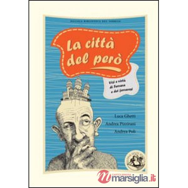 Città del però. Vizi e virtù di Ferrara e dei ferraresi (La)