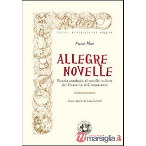 Allegre novelle. Piccola antologia di novelle italiane dal Duecento al Cinquecen