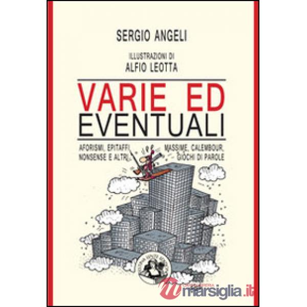 Varie ed eventuali. Aforismi, epitafi, massime, calembour, nonsense e altri gioc