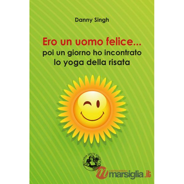 Ero un uomo felice... poi un giorno ho incontrato lo yoga della risata