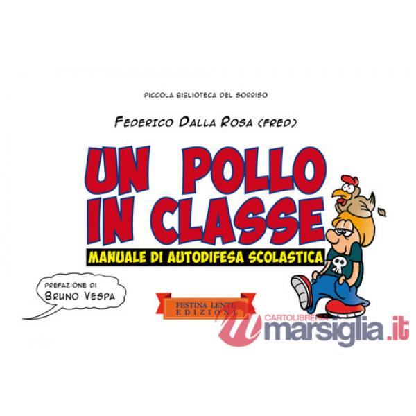 Pollo in classe. Manuale di autodifesa scolastica (Un)