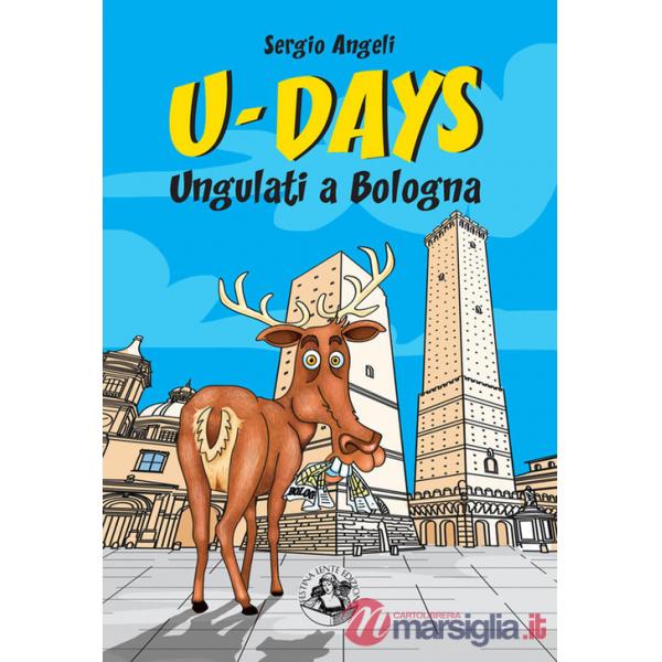 U-Days. Ungulati a Bologna. Ediz. illustrata