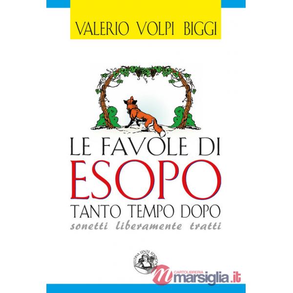 Favole di Esopo tanto tempo dopo. Sonetti liberamente tratti (Le)