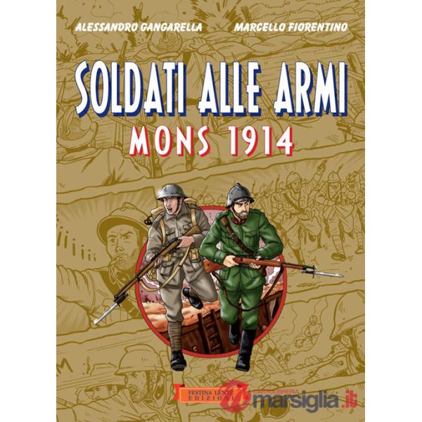 Soldati alle armi. Mons 1914. Ediz. illustrata