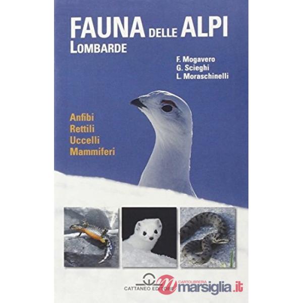 Fauna delle Alpi Lombarde. Anfibi, rettili, uccelli, mammiferi (La)