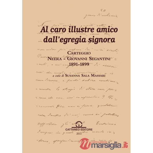 Carteggio Neera-Giovanni Segantini 1891-1899. Al caro illustre amico dall'egregia signora