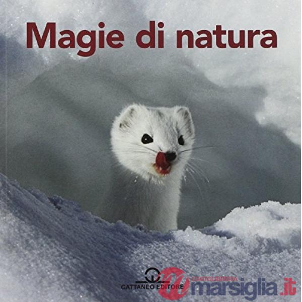 Magie di natura. Ediz. illustrata