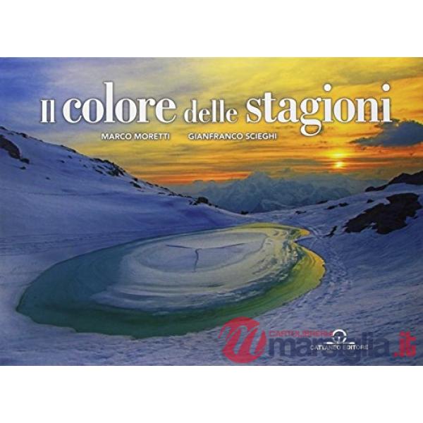 Colore delle stagioni. Ediz. illustrata (il)