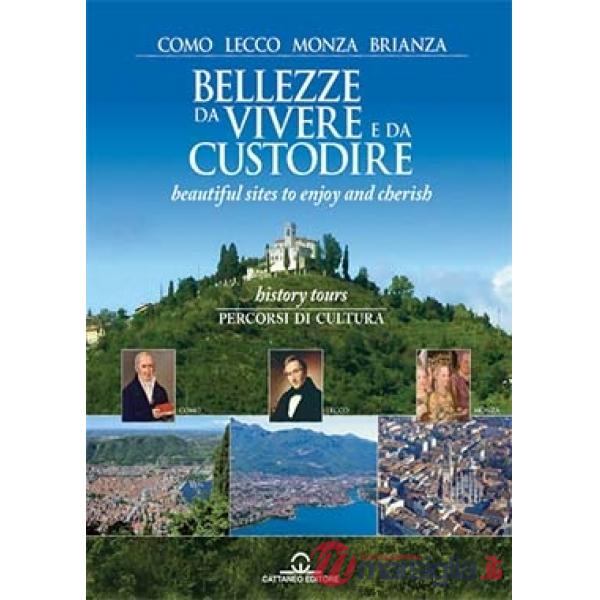 Bellezze da vivere e da custodire. Como, Lecco, Monza, Brianza