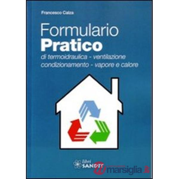 Formulario pratico di termoidraulica. Ventilazione, condizionamento, vapore e calore